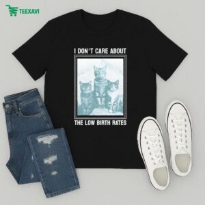 I Don’t Care About The Low Birth Rates Cats T-Shirt