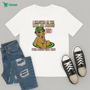 I Enlisted In The War On Drugs The Drug Side Tho I’ve Been In The Shit Beother Born To Chill Bear T-Shirt