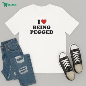 I Love Being Pegged T-Shirt