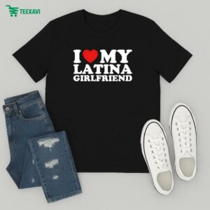 I Love My Latina Girlfriend T-Shirt