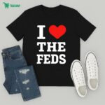 I Love The Feds T-Shirt
