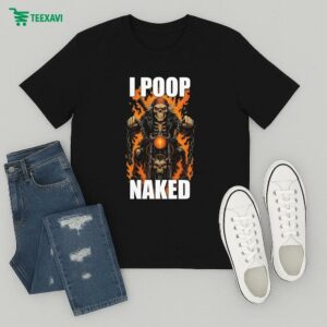 I Poop Naked Skeleton Motor T-Shirt
