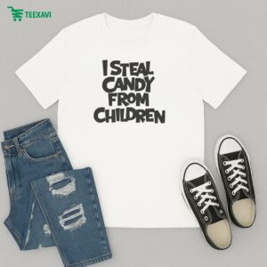 I Steal Candy From Children T-Shirt