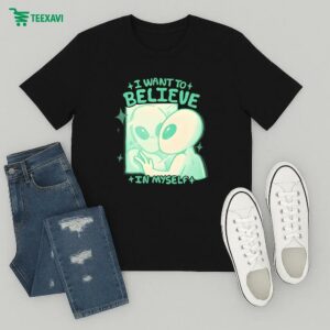 I Want To Believe In Myself Alien T-Shirt