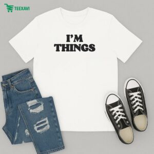 I’m Things T-Shirt