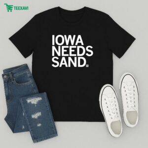 Iowa Needs Sand T-Shirt