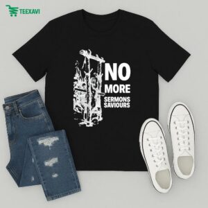 Jesus Love Junkies No More Sermons Saviours T-Shirt