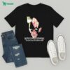 Live The Present Moment Or Take Xanax And Go Fuck Yourself T-Shirt