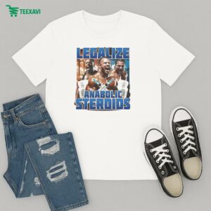 Legalize Anabolic Steroids T-Shirt