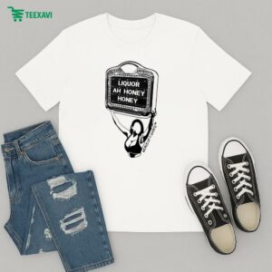 Liquor Liquor Ah Honey World Of T-Shirt