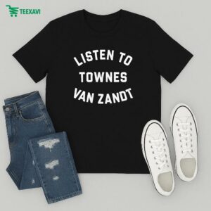 Listen To Townes Van Zandt T-Shirt