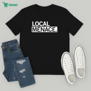 Local Menace T-Shirt