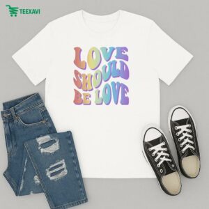 Love Should Be Love Rainbow T-Shirt
