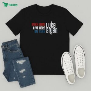 Luke Bryan Born Here Live Here Die Here T-Shirt