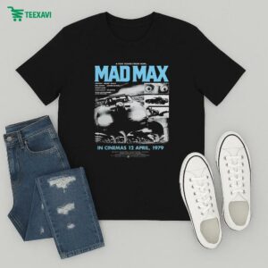 Mad Max A Few Years From Now In Cinemas 12 April 1979 T-Shirt
