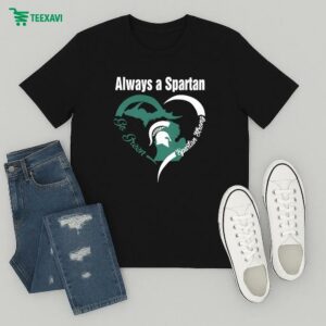 Michigan State Spartans Strong Go Green Always A Spartan Heart T-Shirt