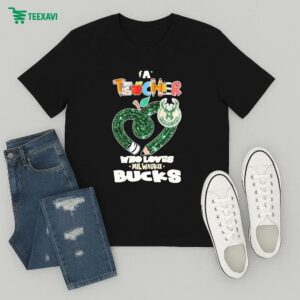 Milwaukee Bucks A Teacher Who Loves T-Shirt