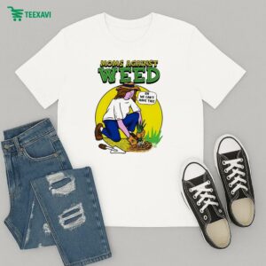 Moms Against Weed Oh We Can’t Have This T-Shirt