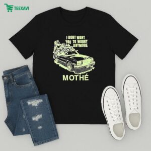 Mothé I Don’t Want You To Worry Anymore T-Shirt