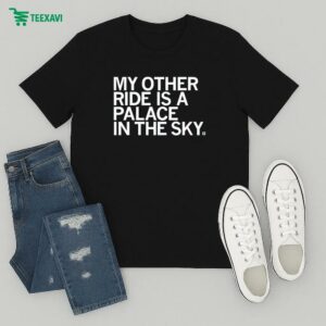 My Other Ride Is A Palace In The Sky T-Shirt