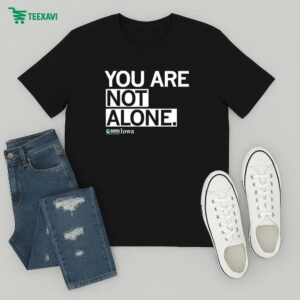 Nami Iowa You Are Not Alone T-Shirt