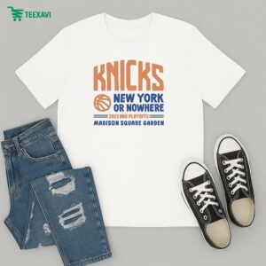 New York Knicks Or Nowhere Madison Square Garden Knicks Nba Playoffs 2025 T-Shirt
