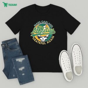 Oakland Athletics X Grateful Dead Make Oakland Grateful Again T-Shirt
