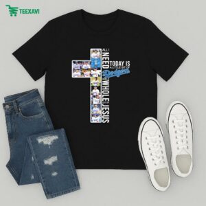 Official All I Need Today Is A Little Bit Of Los Angeles Dodgers And A Whole Lot Of Jesus T-Shirt