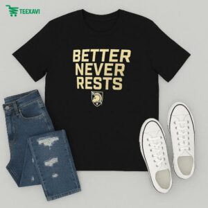 Official Army Black Knights Better Never Rests T-Shirt