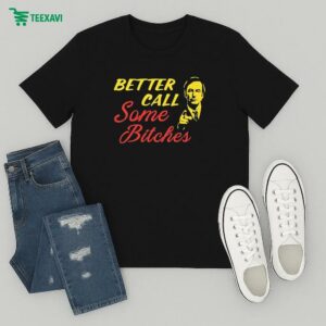 Official Better Call Some Bitches T-Shirt
