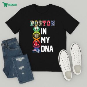 Official Boston Red Sox Boston Bruins Boston Celtics New England Patriots Boston In My Dna T-Shirt