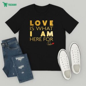 Official Chaka Khan Love Is What I Am Here For T-Shirt