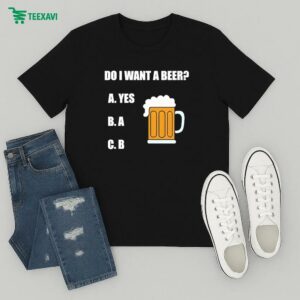 Official Do I Want A Beer A Yes B A C B T-Shirt
