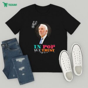Official Gregg Popovich In Pop We Trust San Antonio Spurs T-Shirt