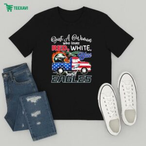 Official Just A Woman Who Loves Red White Blue And Philadelphia Eagles T-Shirt