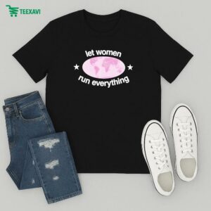 Official Let Women Run Everything T-Shirt