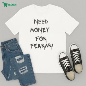 Official Need Money For Ferrari T-Shirt