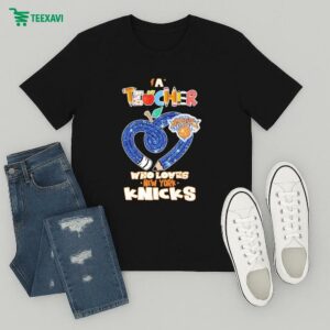 Official New York Knicks A Teacher Who Loves T-Shirt