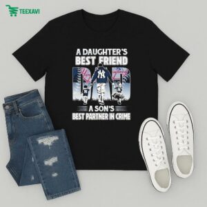Official New York Yankees A Daughter Best Friend A Son Best Partner In Crime T-Shirt