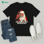 Official Stop Asking For Stuff You Greedy Shits Santa Christmas T-Shirt