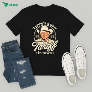 Official Trump There’s A New Tariff In Town 45 47 T-Shirt