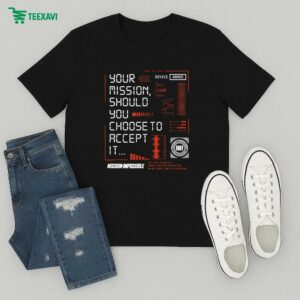 Official Your Mission Should You Choose To Accept It Your Mission Impossible T-Shirt