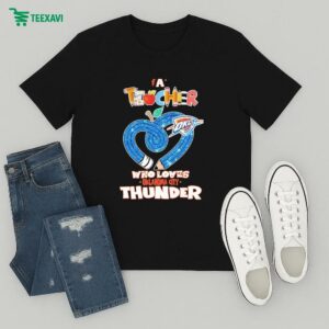 Oklahoma City Thunder A Teacher Who Loves T-Shirt