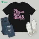 Outnebraska There Are Queer People In Nebraska T-Shirt