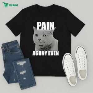 Pain Agony Even Cat T-Shirt