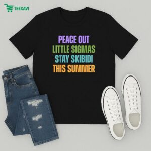 Peace Out Little Sigmas Stay Skibidi This Summer T-Shirt