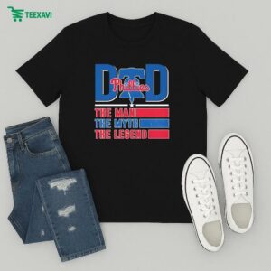 Philadelphia Phillies Dad The Man The Myth The Legend T-Shirt