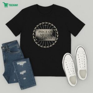 Piece Of Metal Or Bust T-Shirt