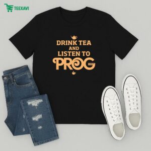 Prog Magazine Drink Tea And Listen To Prog T-Shirt