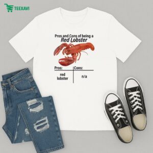 Pros And Cons Of Being A Red Lobster T-Shirt